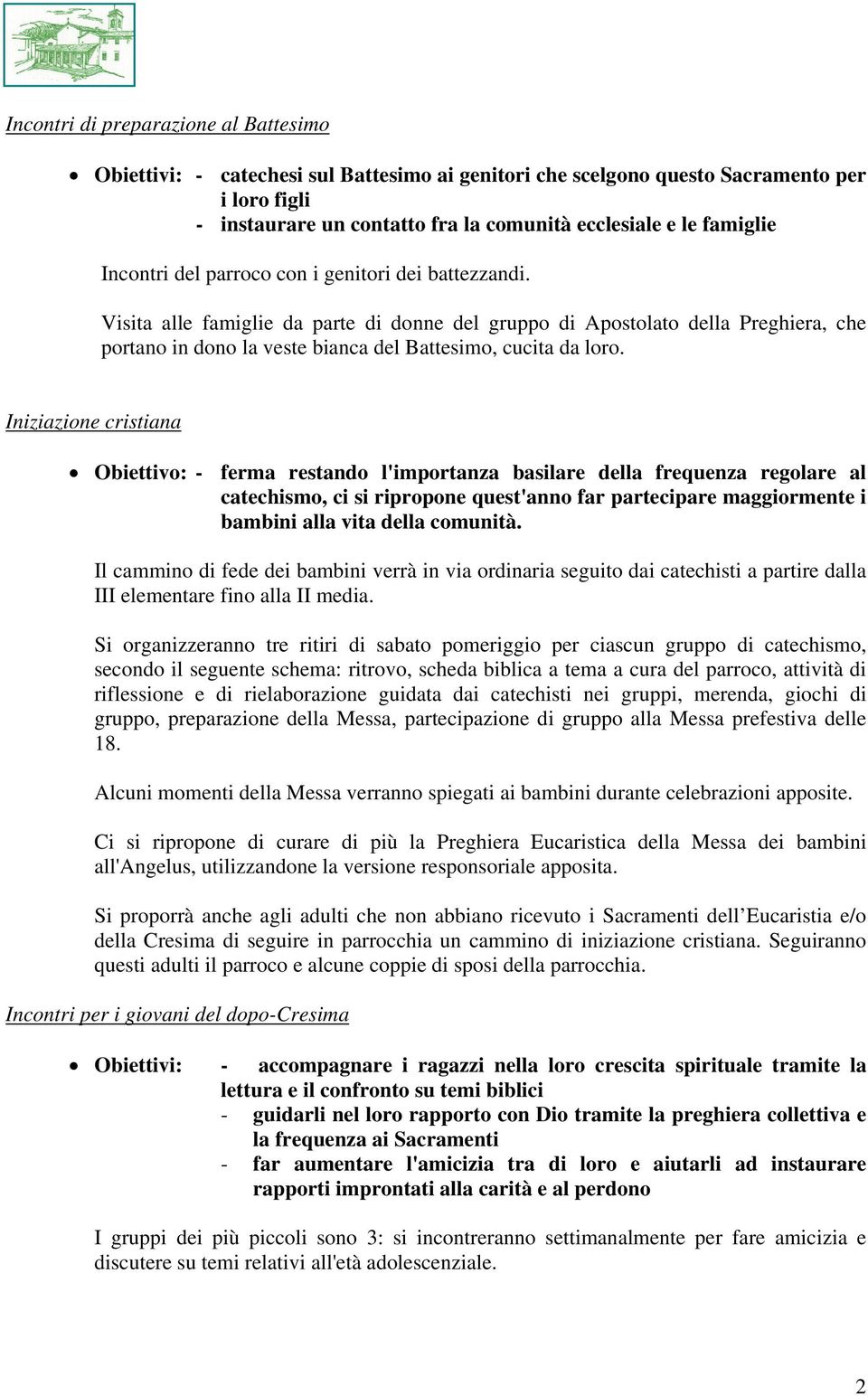 Visita alle famiglie da parte di donne del gruppo di Apostolato della Preghiera, che portano in dono la veste bianca del Battesimo, cucita da loro.