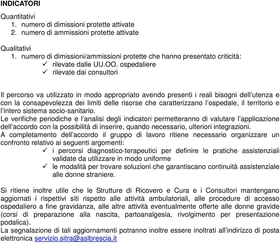 ospedaliere rilevate dai consultori Il percorso va utilizzato in modo appropriato avendo presenti i reali bisogni dell utenza e con la consapevolezza dei limiti delle risorse che caratterizzano l