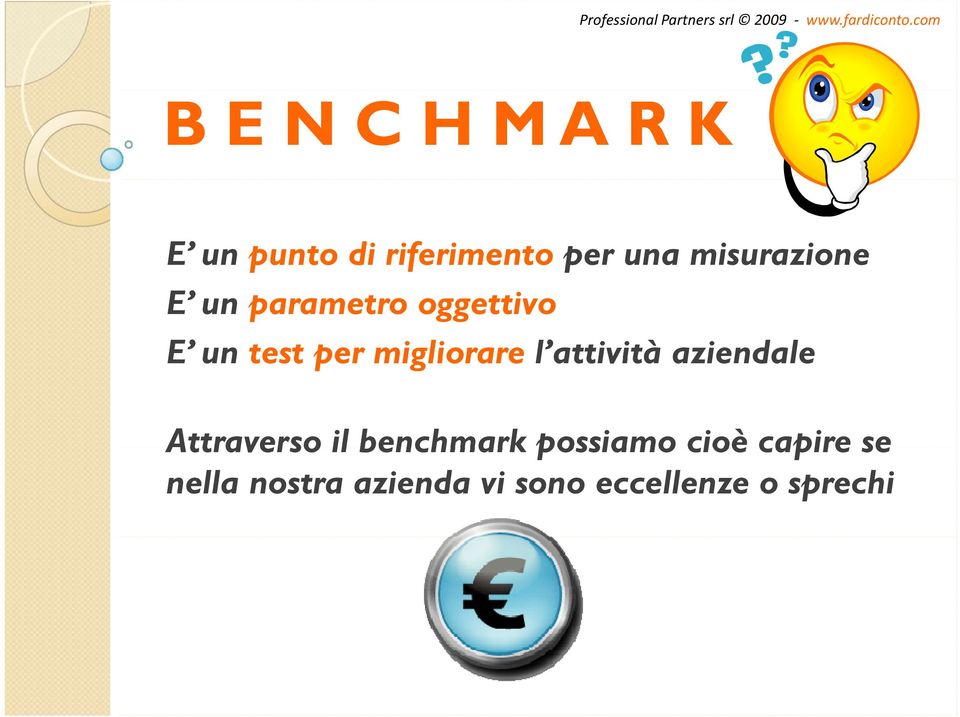 Attraverso il benchmark possiamo cioè capire se Attraverso il