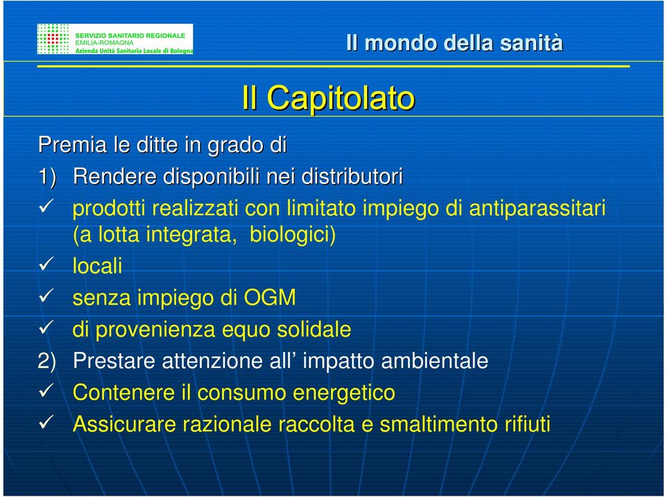 impiego di OGM di provenienza equo solidale 2) Prestare attenzione all impatto ambientale