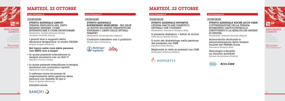 Avogaro (Padova) Hot topics nella cura della persona con DMT2 non a target: In quale paziente intensificare la terapia insulinica con un GLP-1? Agostino Consoli (Chieti) 13.30-14.