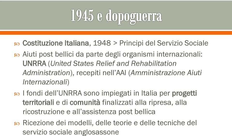 I fondi dell UNRRA sono impiegati in Italia per progetti territoriali e di comunità finalizzati alla ripresa, alla