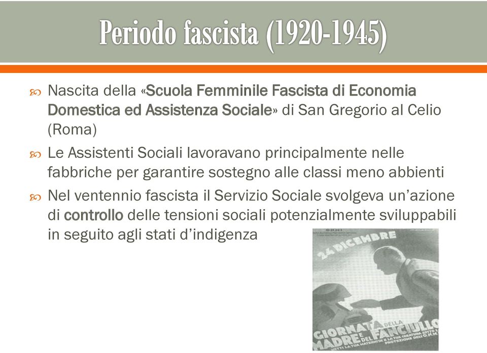 garantire sostegno alle classi meno abbienti Nel ventennio fascista il Servizio Sociale svolgeva