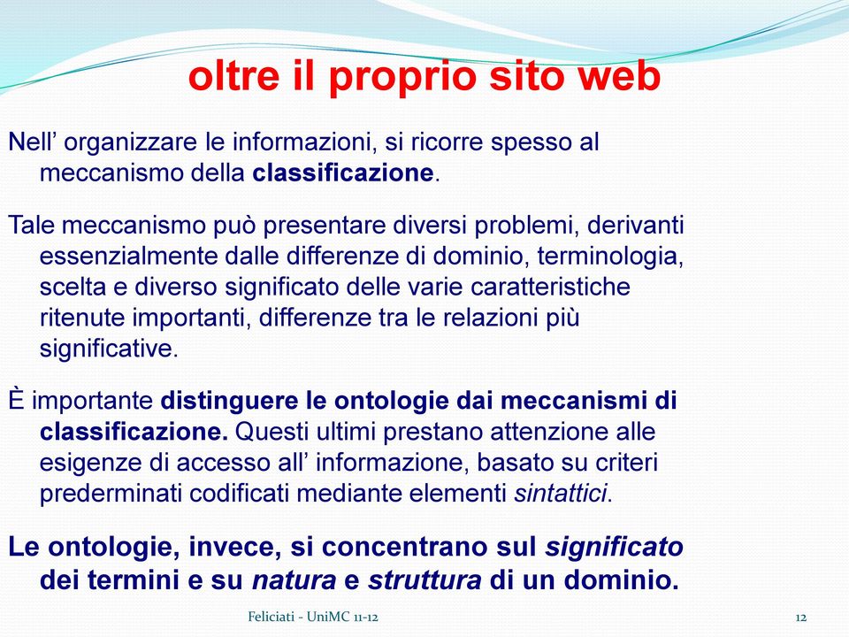 ritenute importanti, differenze tra le relazioni più significative. È importante distinguere le ontologie dai meccanismi di classificazione.