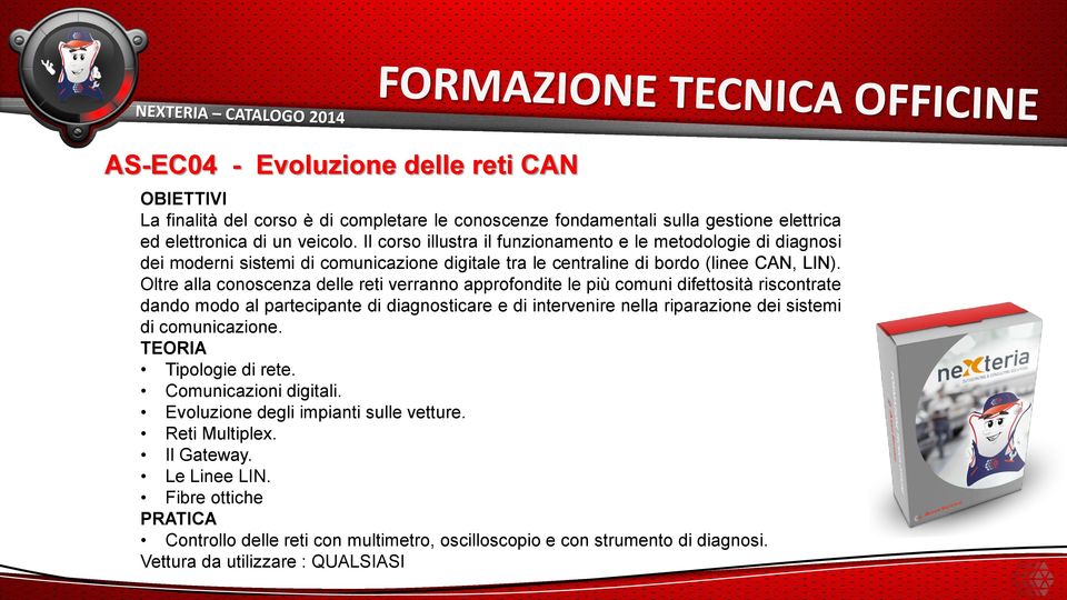 Oltre alla conoscenza delle reti verranno approfondite le più comuni difettosità riscontrate dando modo al partecipante di diagnosticare e di intervenire nella riparazione dei sistemi di