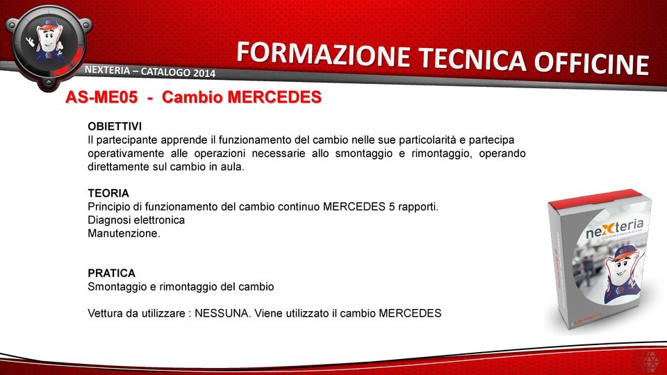 cambio in aula. Principio di funzionamento del cambio continuo MERCEDES 5 rapporti.