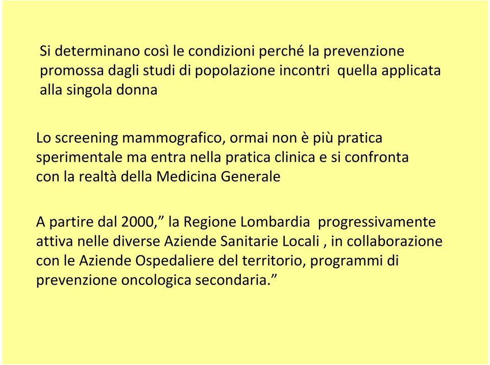 con la realtà della Medicina Generale A partire dal 2000, la Regione Lombardia progressivamente attiva nelle diverse