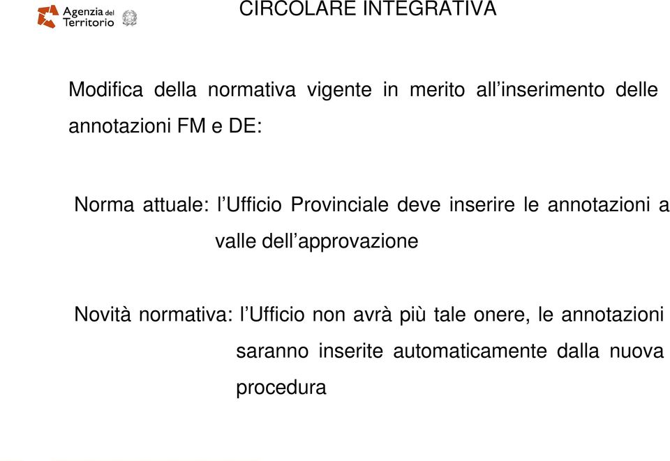 annotazioni a valle dell approvazione Novità normativa: l Ufficio non avrà più