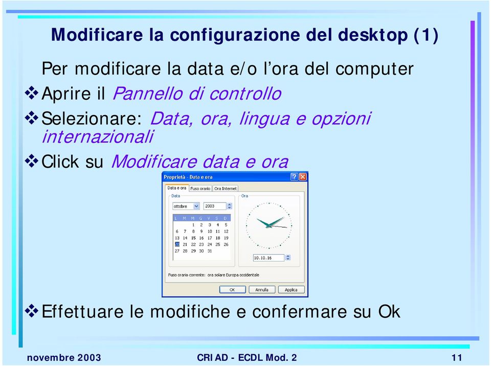 ora, lingua e opzioni internazionali Click su Modificare data e ora