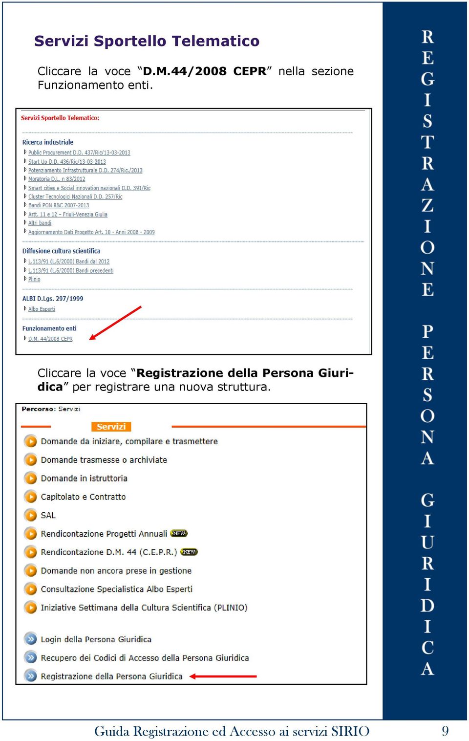 Cliccare la voce Registrazione della Persona Giuridica per