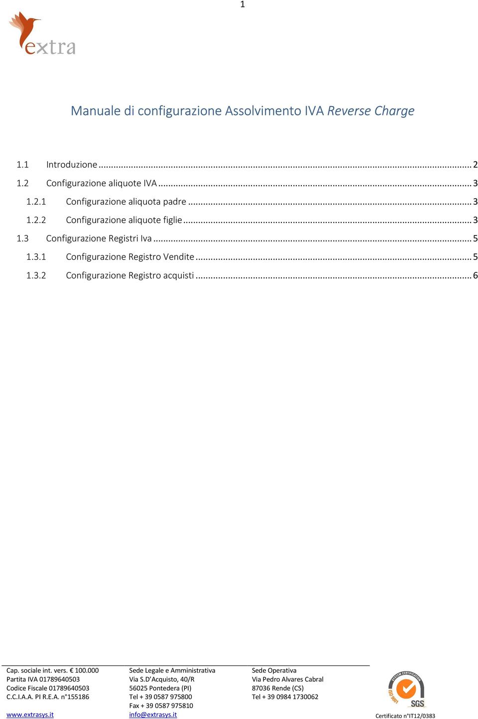 .. 3 1.3 Configurazione Registri Iva... 5 1.3.1 Configurazione Registro Vendite.