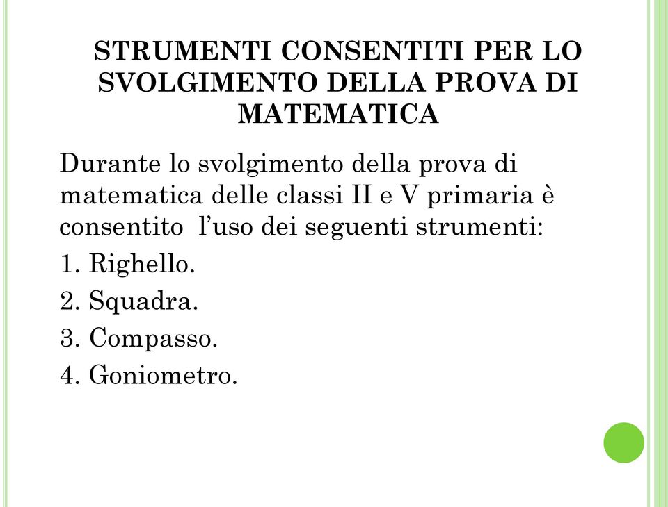 delle classi II e V primaria è consentito l uso dei