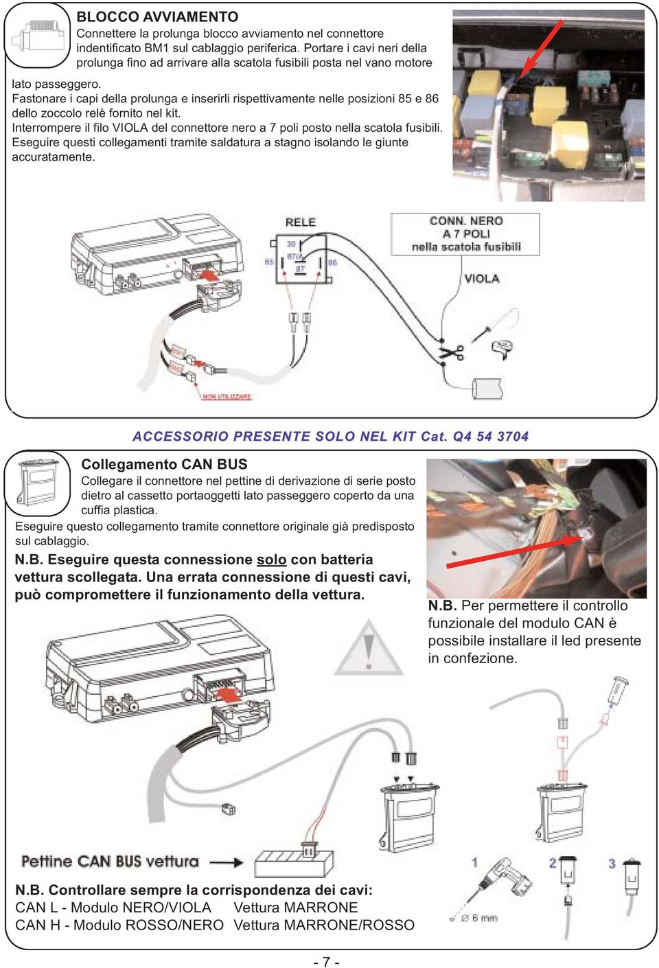 Fastonare i capi della prolunga e inserirli rispettivamente nelle posizioni 85 e 86 dello zoccolo relè fornito nel kit.