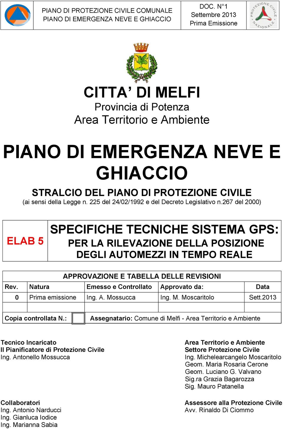 267 del 2000) ELAB 5 SPECIFICHE TECNICHE SISTEMA GPS: PER LA RILEVAZIONE DELLA POSIZIONE DEGLI AUTOMEZZI IN TEMPO REALE APPROVAZIONE E TABELLA DELLE REVISIONI Rev.