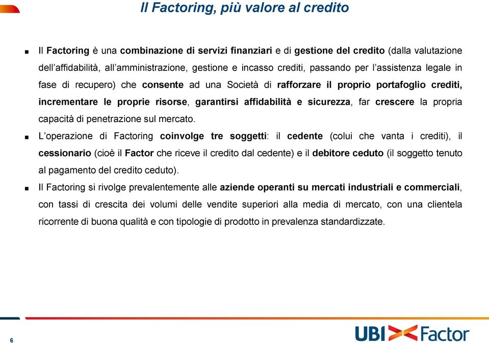 sicurezza, far crescere la propria capacità di penetrazione sul mercato.