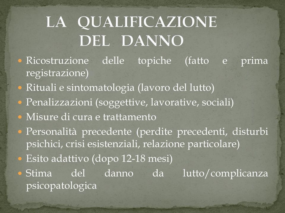 Personalità precedente (perdite precedenti, disturbi psichici, crisi esistenziali, relazione