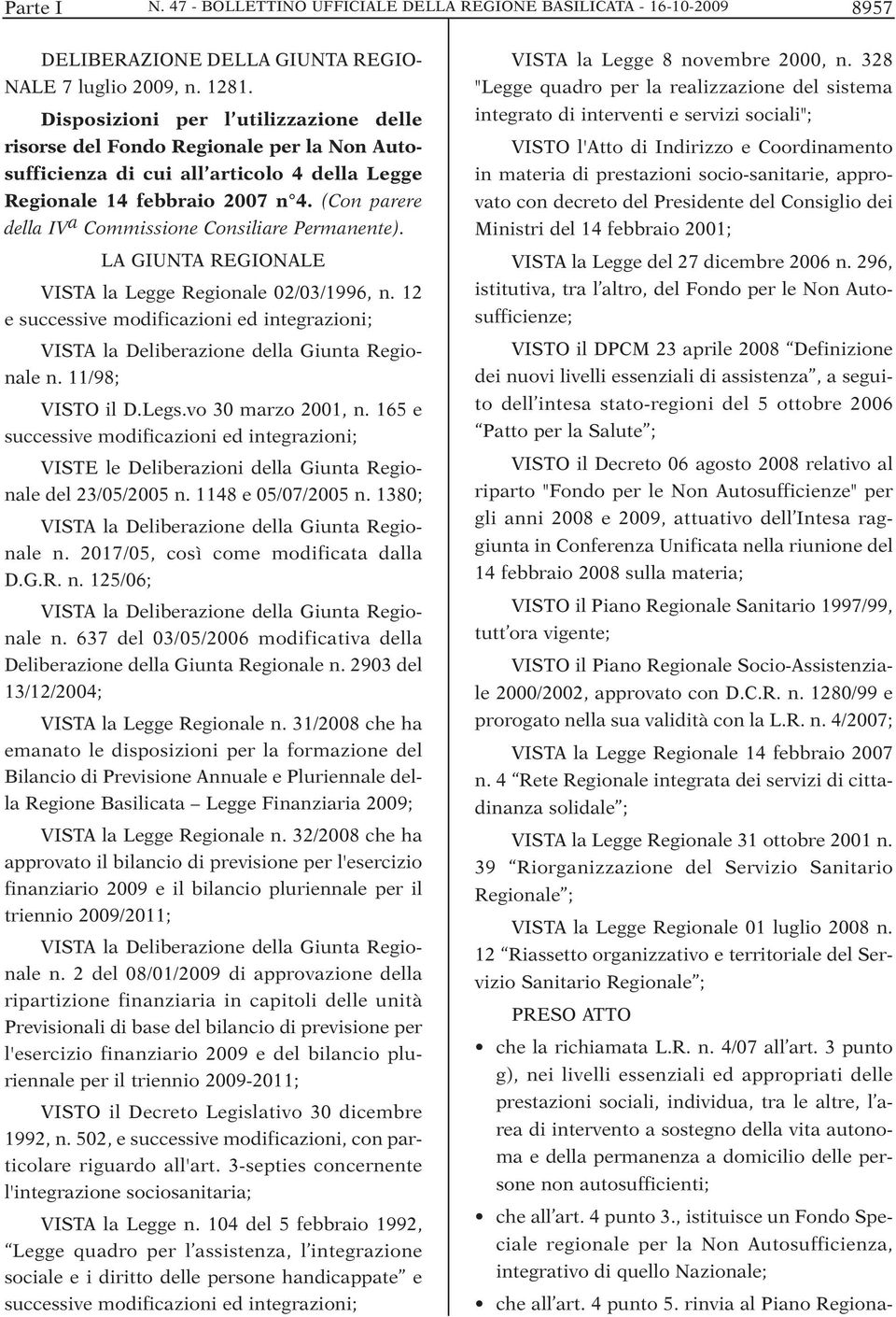 (Con parere della IV a Commissione Consiliare Permanente). LA GIUNTA REGIONALE VISTA la Legge Regionale 02/03/1996, n.