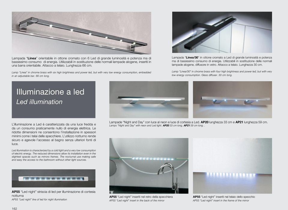 Lampada Linea/30 in ottone cromato a Led di grande luminosità e potenza ma di bassissimo consumo di energia. Utilizzabili in sostituzione delle normali lampade alogene, diffusore in vetro.