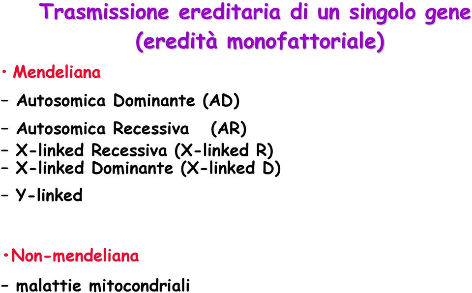 Autosomica Recessiva (AR) X-linked Recessiva (X-linked R)