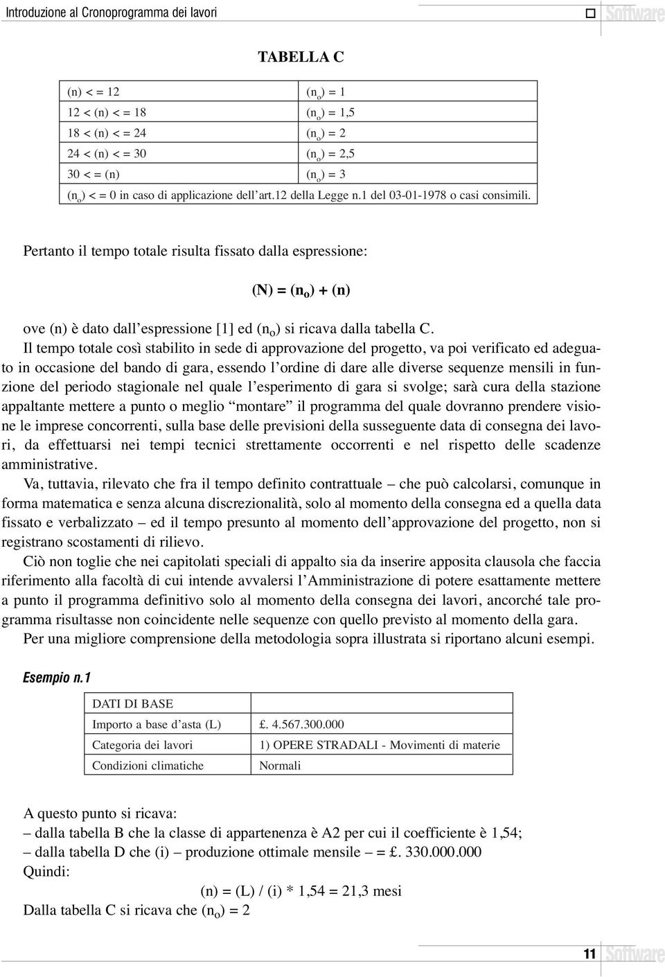 º Pertanto il tempo totale risulta fissato dalla espressione: (N) = (n o ) + (n) ove (n) è dato dall espressione [1] ed (n o ) si ricava dalla tabella C.