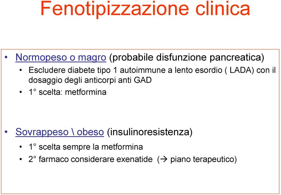 degli anticorpi anti GAD 1 scelta: metformina Sovrappeso \ obeso