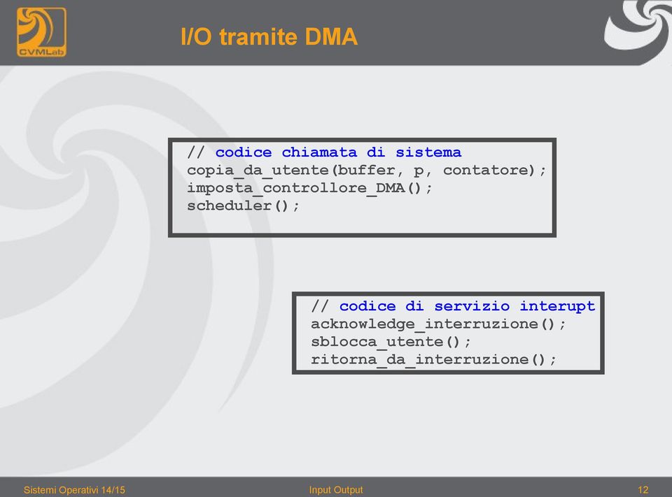 imposta_controllore_dma(); scheduler(); // codice di