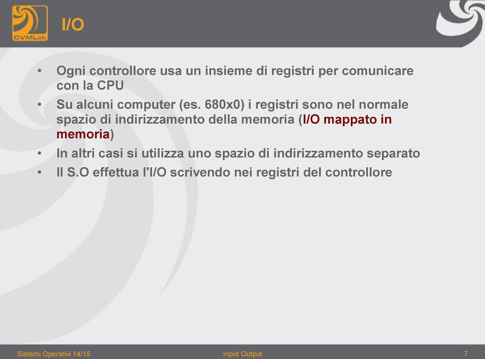 680x0) i registri sono nel normale spazio di indirizzamento della memoria (I/O