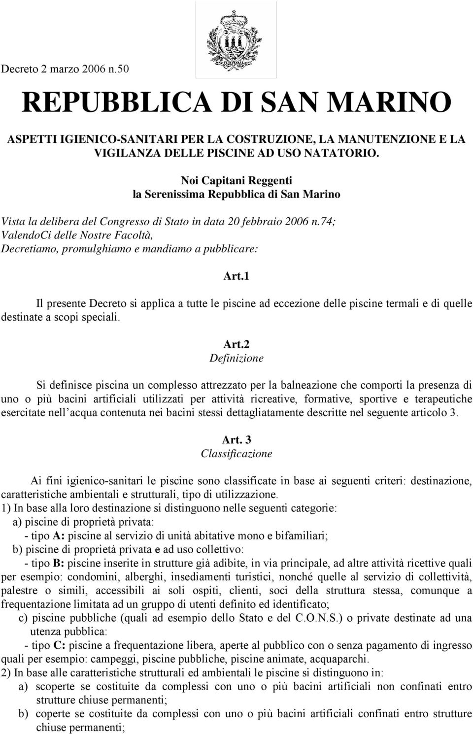 74; ValendoCi delle Nostre Facoltà, Decretiamo, promulghiamo e mandiamo a pubblicare: Art.