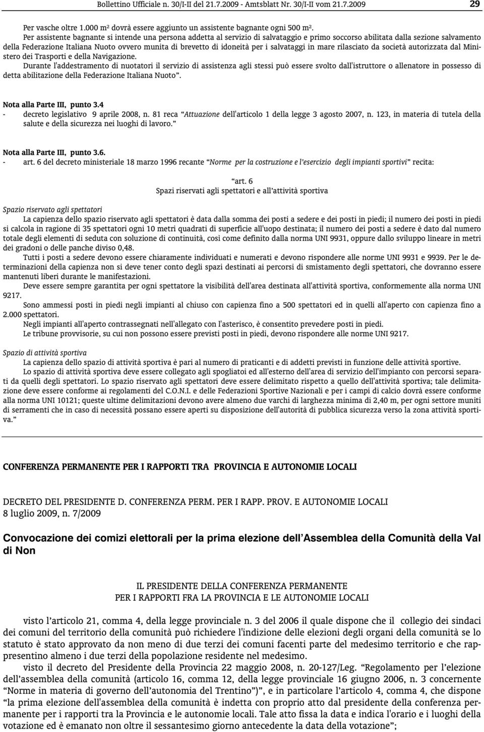 idoneità per i salvataggi in mare rilasciato da società autorizzata dal Ministero dei Trasporti e della Navigazione.