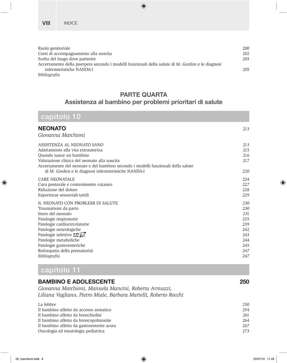 alla vita extrauterina 215 Quando nasce un bambino 216 Valutazione clinica del neonato alla nascita 217 Accertamento del neonato e del bambino secondo i modelli funzionali della salute di M.