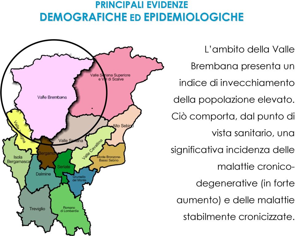 Ciò comporta, dal punto di vista sanitario, una significativa incidenza delle