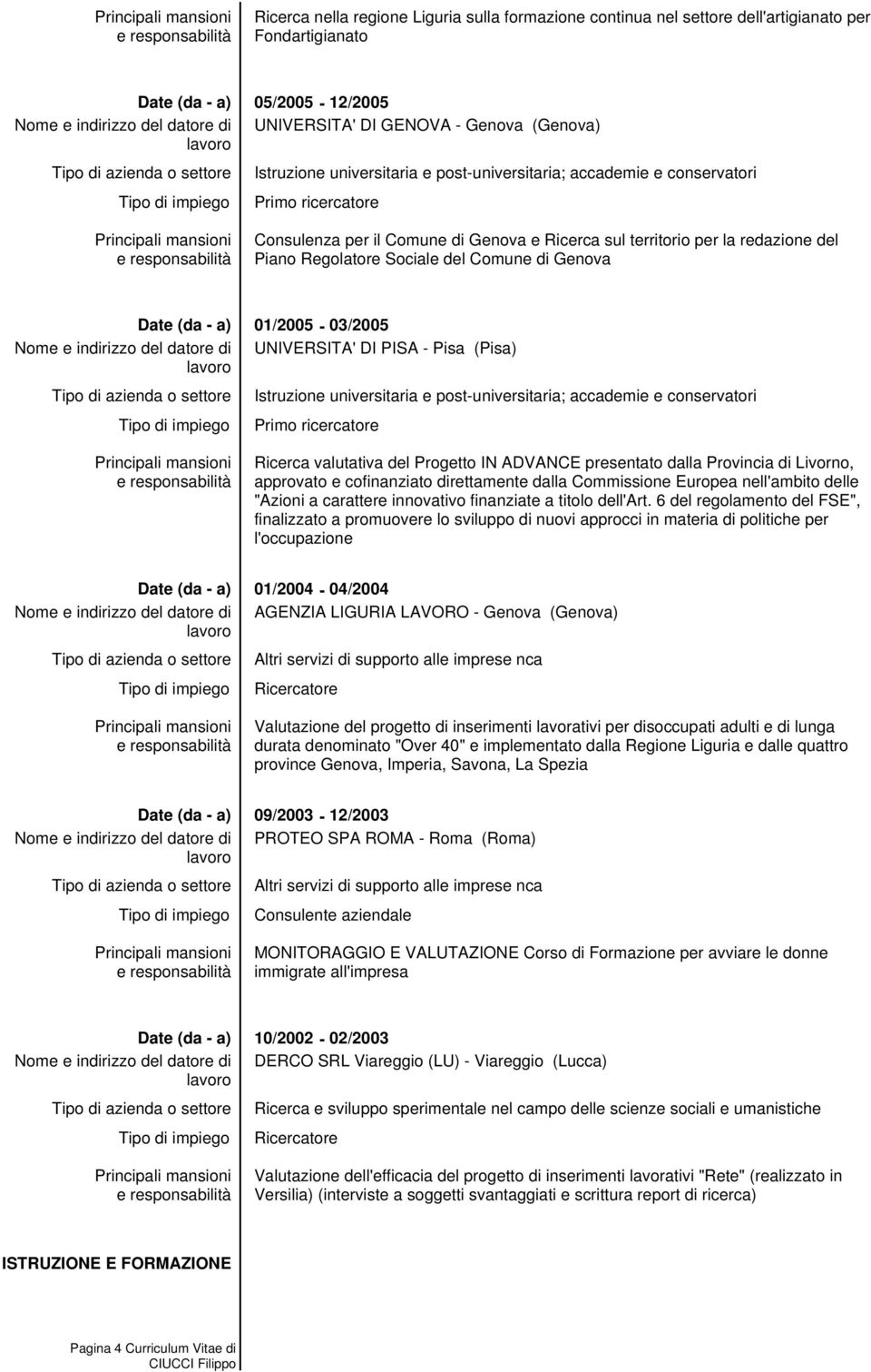 Provincia di Livorno, approvato e cofinanziato direttamente dalla Commissione Europea nell'ambito delle "Azioni a carattere innovativo finanziate a titolo dell'art.