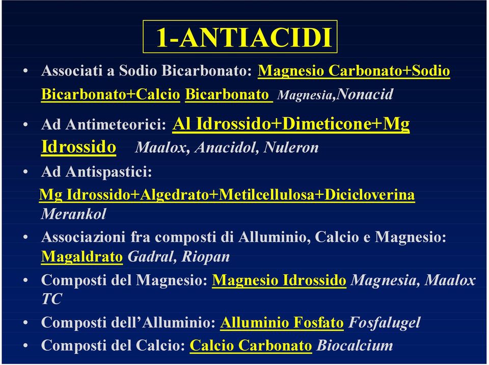 Idrossido+Algedrato+Metilcellulosa+Dicicloverina Merankol Associazioni fra composti di Alluminio, Calcio e Magnesio: Magaldrato