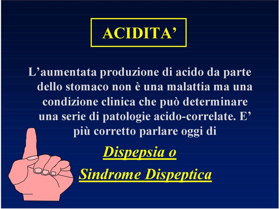 può determinare una serie di patologie acido-correlate.