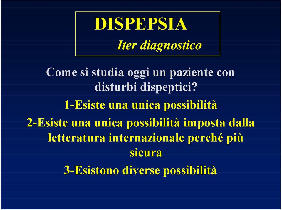 1-Esiste una unica possibilità 2-Esiste una unica