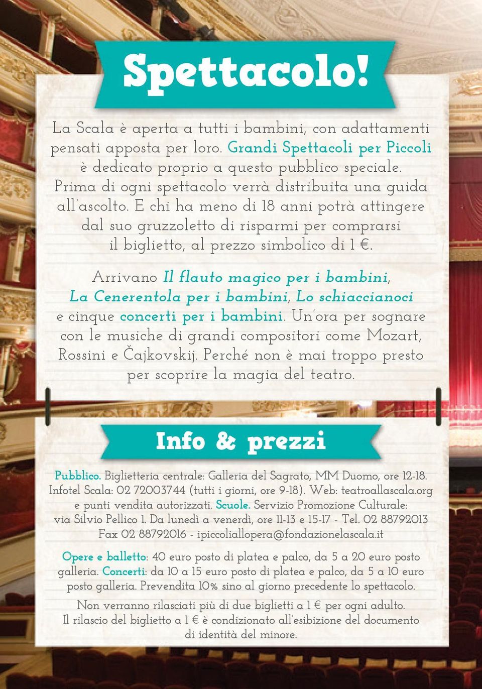 Arrivano Il flauto magico, La Cenerentola, Lo schiaccianoci e cinque concerti. Un ora per sognare con le musiche di grandi compositori come Mozart, Rossini e Cajkovskij.