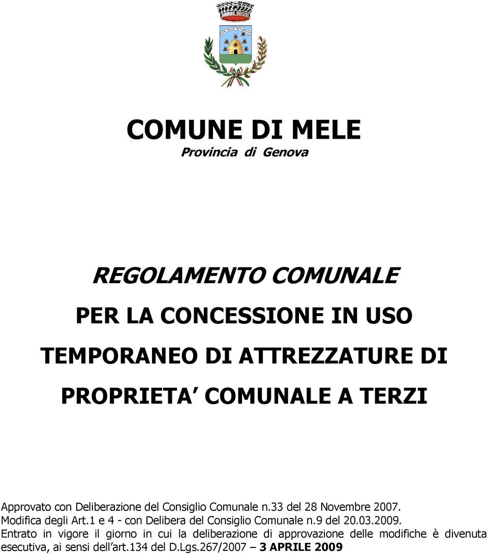 Modifica degli Art.1 e 4 - con Delibera del Consiglio Comunale n.9 del 20.03.2009.