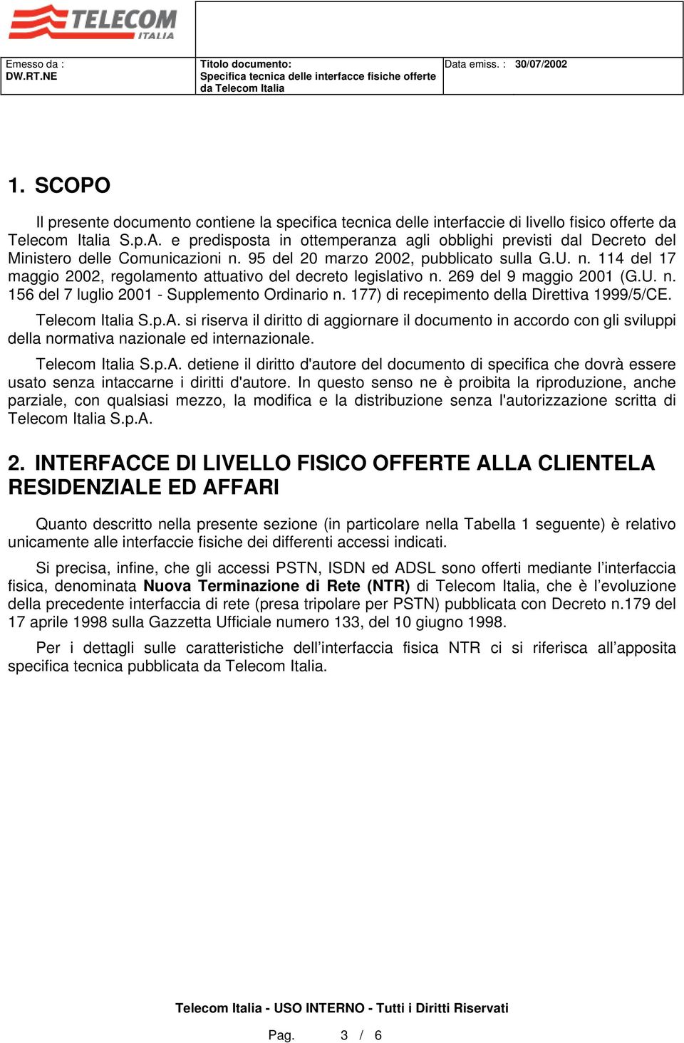 269 del 9 maggio 2001 (G.U. n. 156 del 7 luglio 2001 - Supplemento Ordinario n. 177) di recepimento della Direttiva 1999/5/CE. Telecom Italia S.p.A.