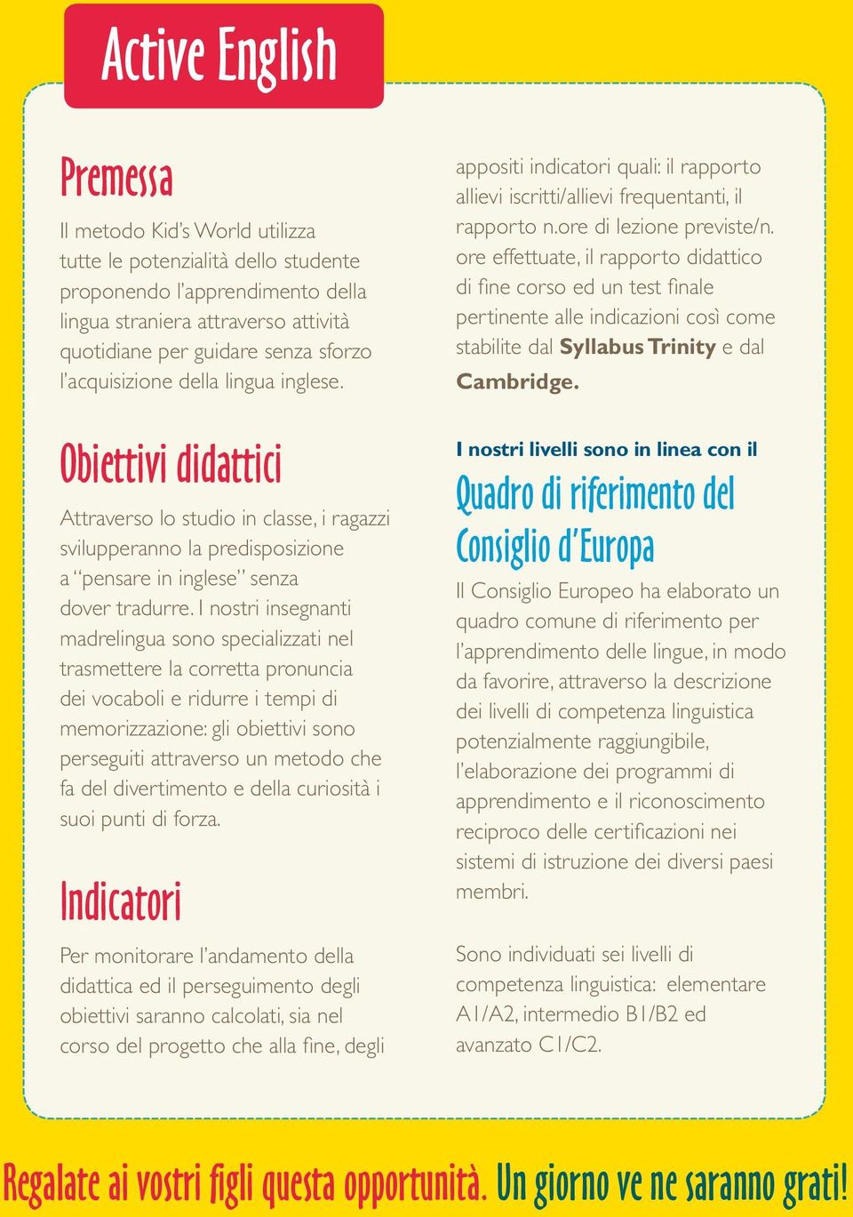 Corsi pomeridiani al nostro quotidiane per guidare senza sforzo nuovo centro linguistico presso l acquisizione della lingua inglese. L Istituto San Giuliana Falconieri in zona Parioli.