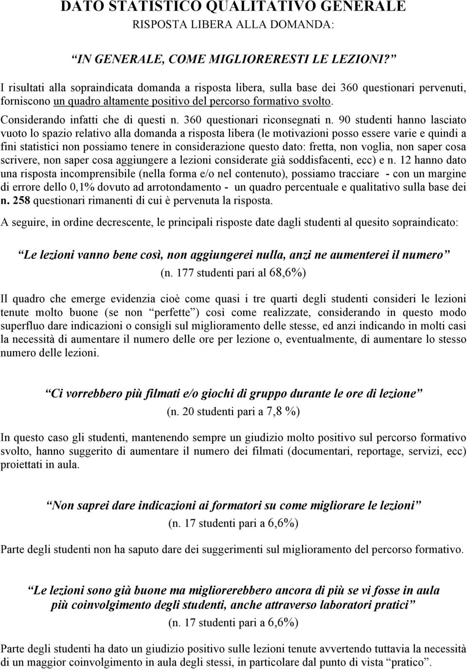 Considerando infatti che di questi n. 360 questionari riconsegnati n.