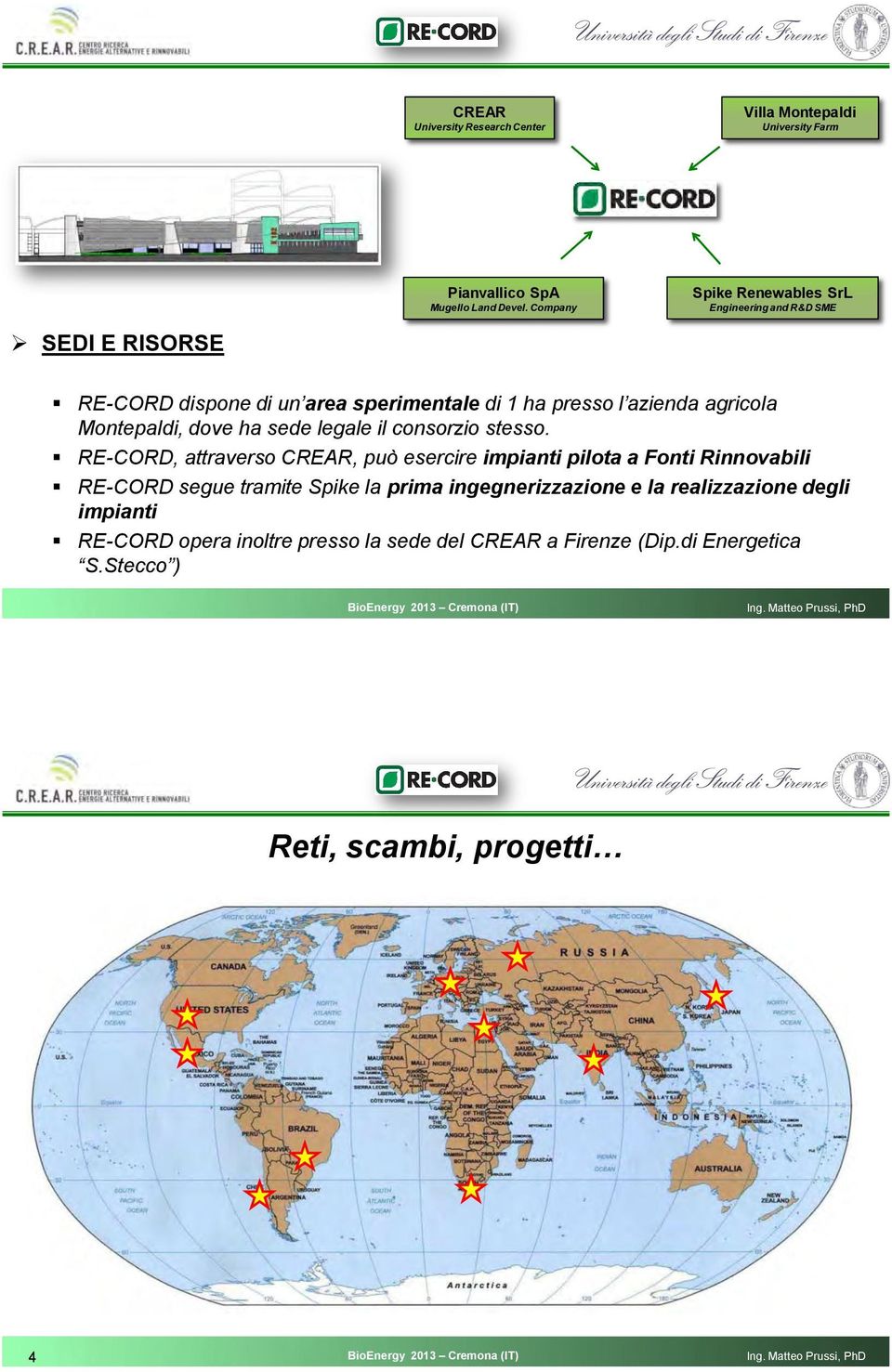 ha sede legale il consorzio stesso.