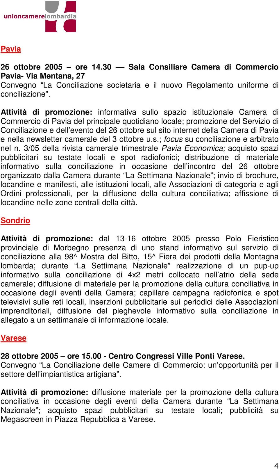 sito internet della Camera di Pavia e nella newsletter camerale del 3 ottobre u.s.; focus su conciliazione e arbitrato nel n.