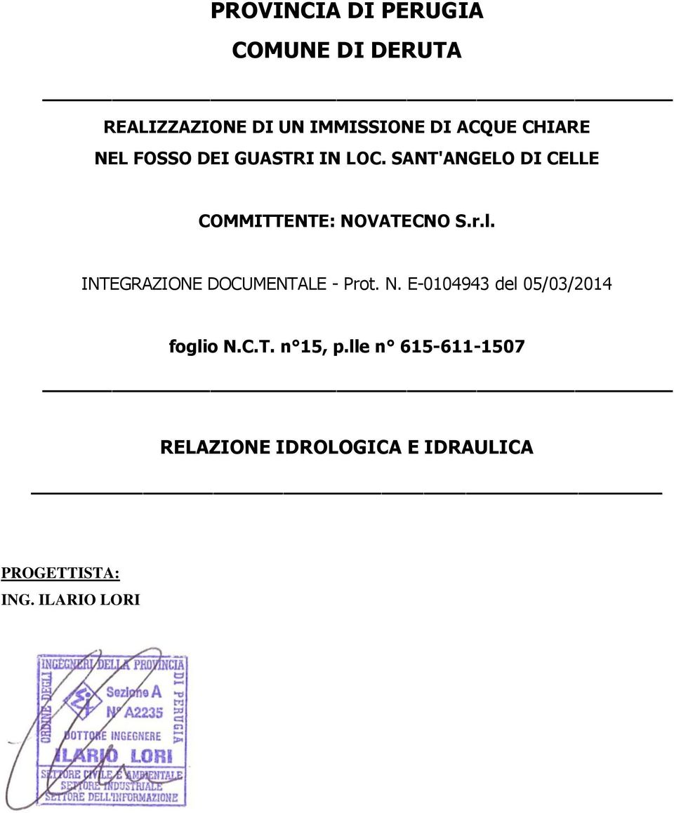 r.l. INTEGRAZIONE DOCUMENTALE - Prot. N. E-0104943 del 05/03/2014 foglio N.C.T. n 15, p.