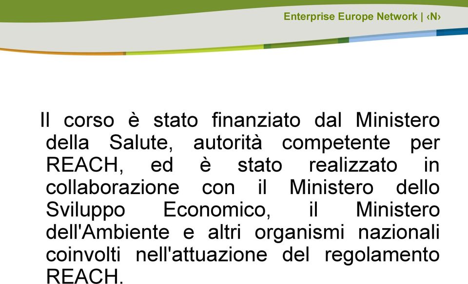 Ministero dello Sviluppo Economico, il Ministero dell'ambiente e