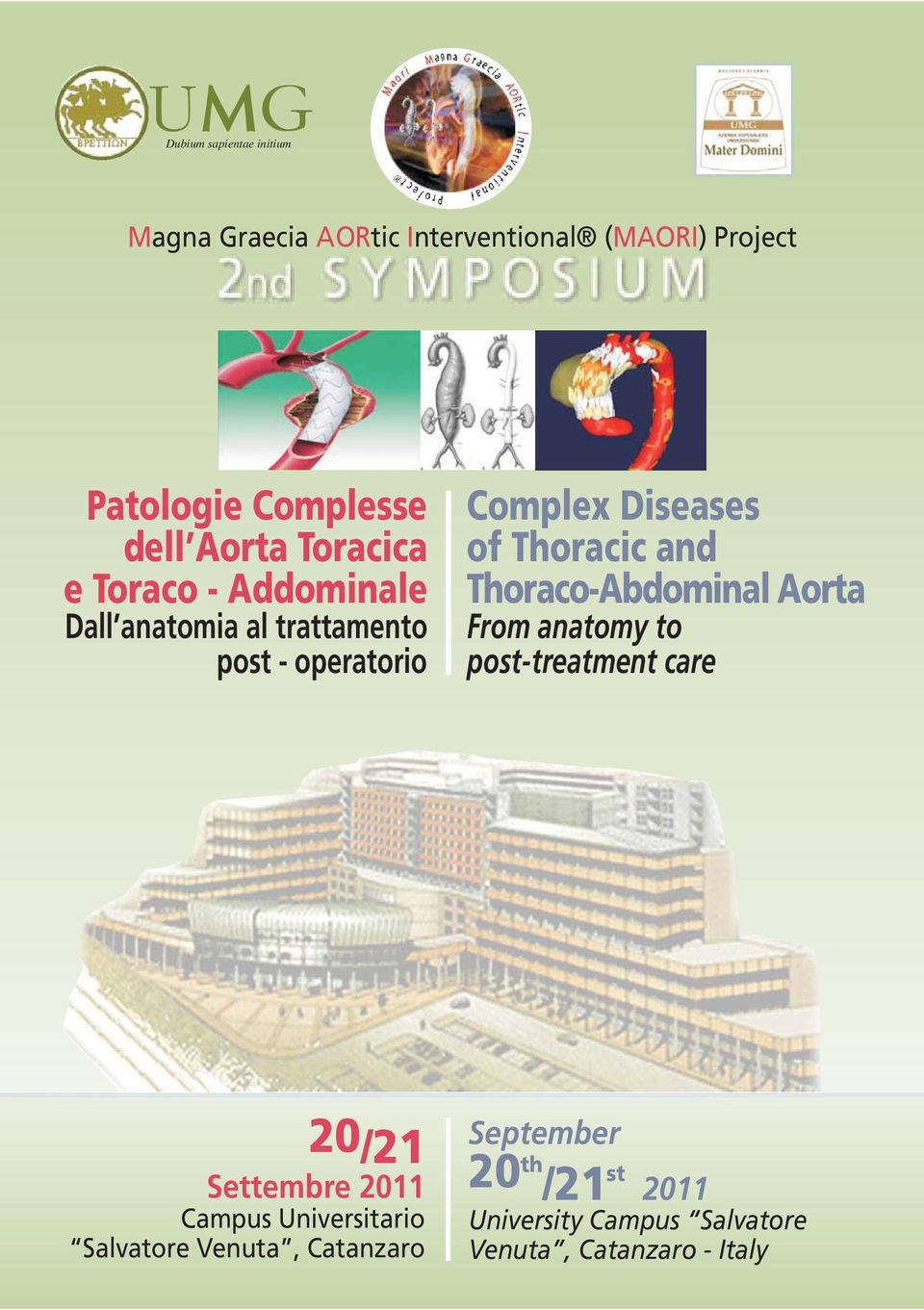 Thoraco-Abdominal Aorta From anatomy to post-treatment care 20/21 Settembre 2011 Campus Universitario