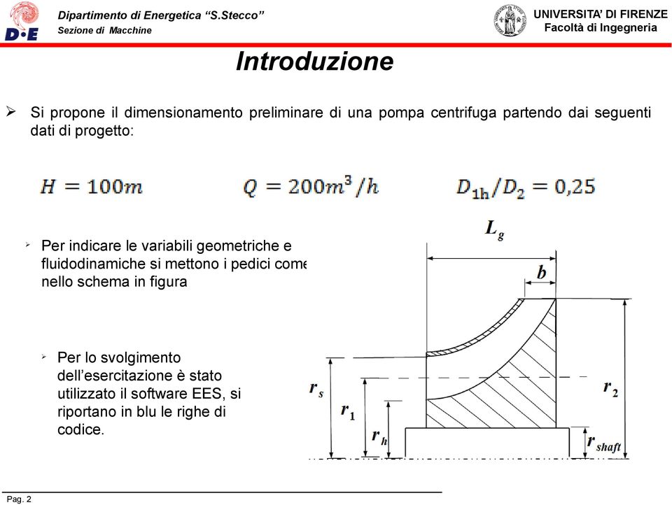 fluidodinamiche si mettono i pedici come nello schema in figura Pag.