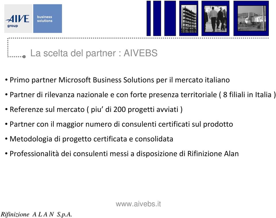 progetti avviati ) Partner con il maggior numero di consulenti certificati sul prodotto Metodologia di progetto