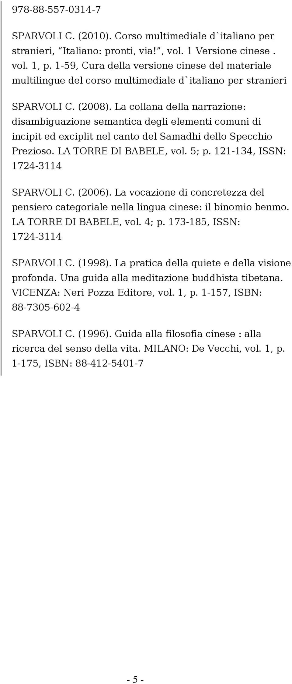 La collana della narrazione: disambiguazione semantica degli elementi comuni di incipit ed exciplit nel canto del Samadhi dello Specchio Prezioso. LA TORRE DI BABELE, vol. 5; p.