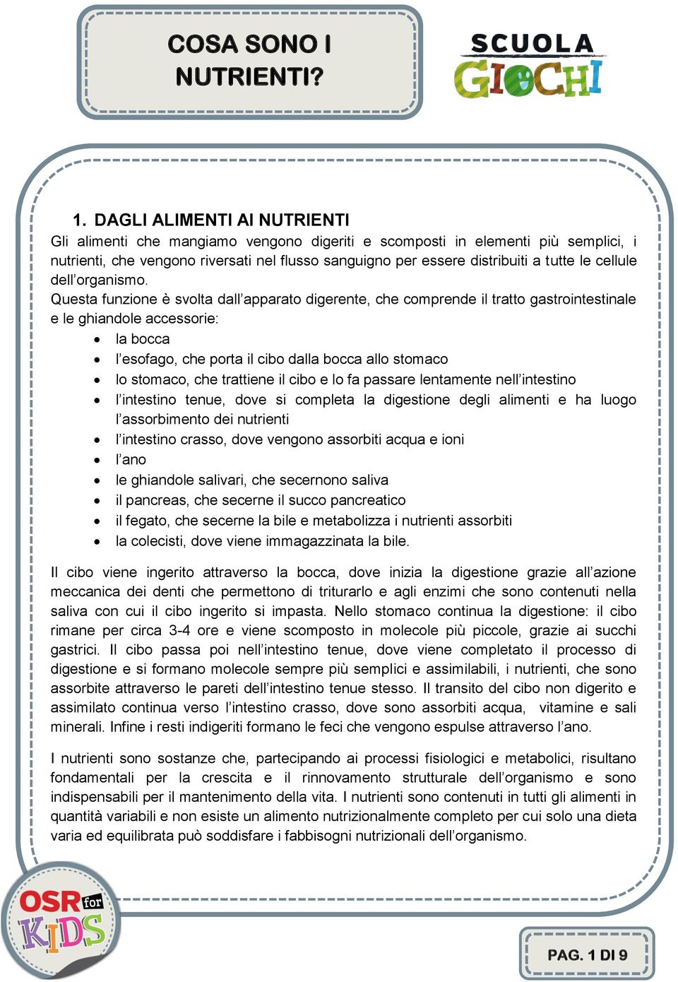 Questa funzione è svolta dall apparato digerente, che comprende il tratto gastrointestinale e le ghiandole accessorie: la bocca l esofago, che porta il cibo dalla bocca allo stomaco lo stomaco, che