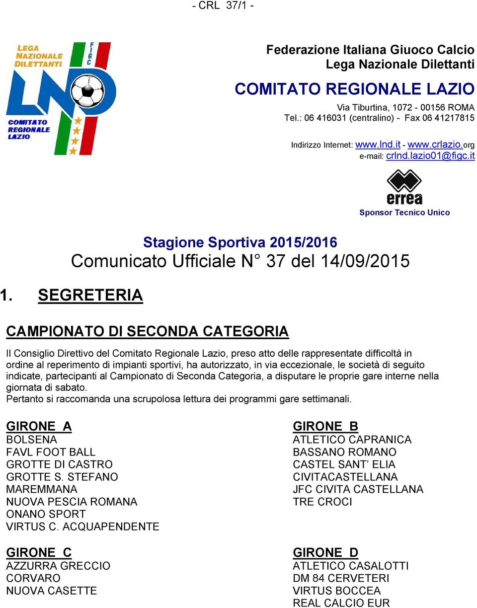 it Sponsor Tecnico Unico Stagione Sportiva 2015/2016 Comunicato Ufficiale N 37 del 14/09/2015 1.